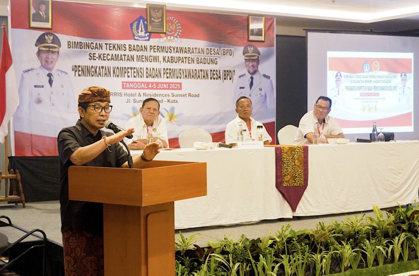  Bupati Badung Dorong Penguatan Peran BPD Lewat Bimtek se-Kecamatan Mengwi