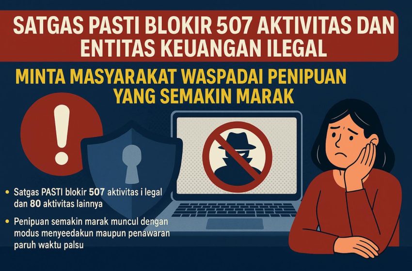  Satgas PASTI Blokir 507 Entitas Ilegal, Penipuan Digital Kian Marak